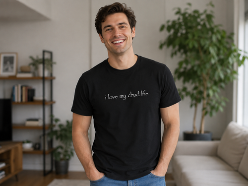 I Love My Chud Life T-Shirt