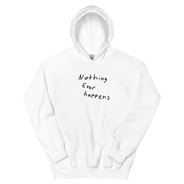 Nothing Ever Happens Hoodie